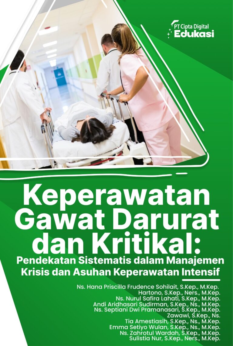 Keperawatan Gawat Darurat dan Kritikal: Pendekatan Sistematis dalam Manajemen Krisis dan Asuhan Keperawatan Intensif