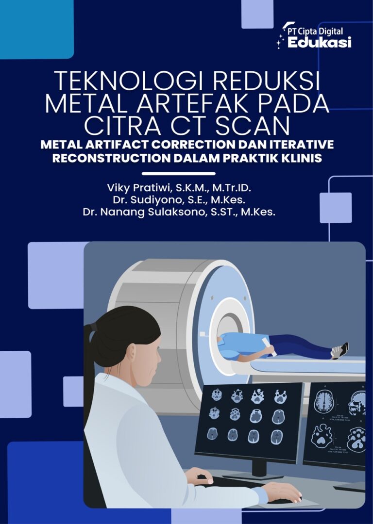 Teknologi Reduksi Metal Artefak pada Citra CT Scan Metal Artifact Correction dan Iterative Reconstruction dalam Praktik Klinis