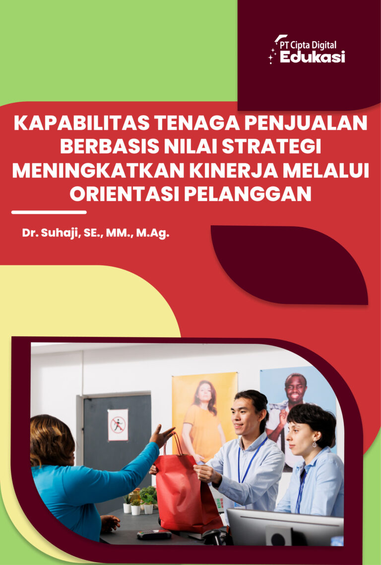 Kapabilitas Tenaga Penjualan Berbasis Nilai Strategi Meningkatkan Kinerja melalui Orientasi Pelanggan
