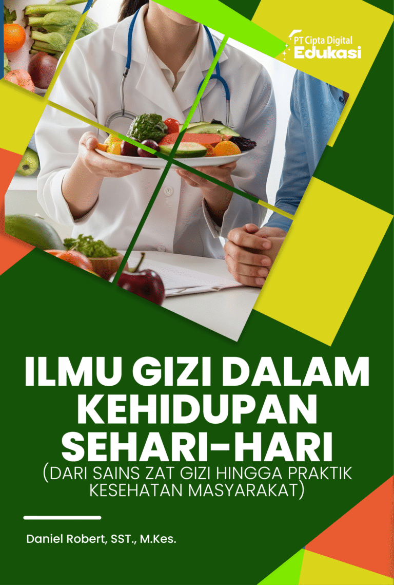 Ilmu Gizi dalam Kehidupan Sehari-hari (Dari Sains Zat Gizi hingga Praktik Kesehatan Masyarakat)