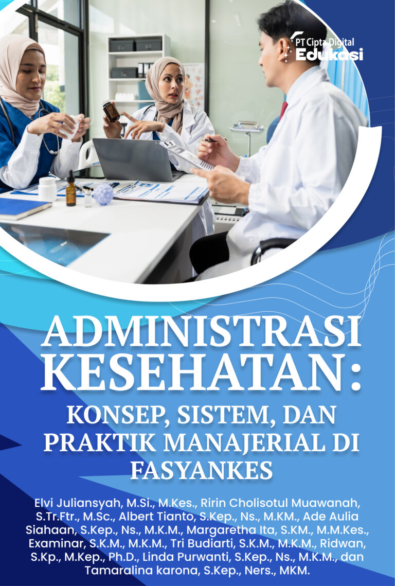 Administrasi Kesehatan: Konsep, Sistem, dan Praktik Manajerial di Fasyankes