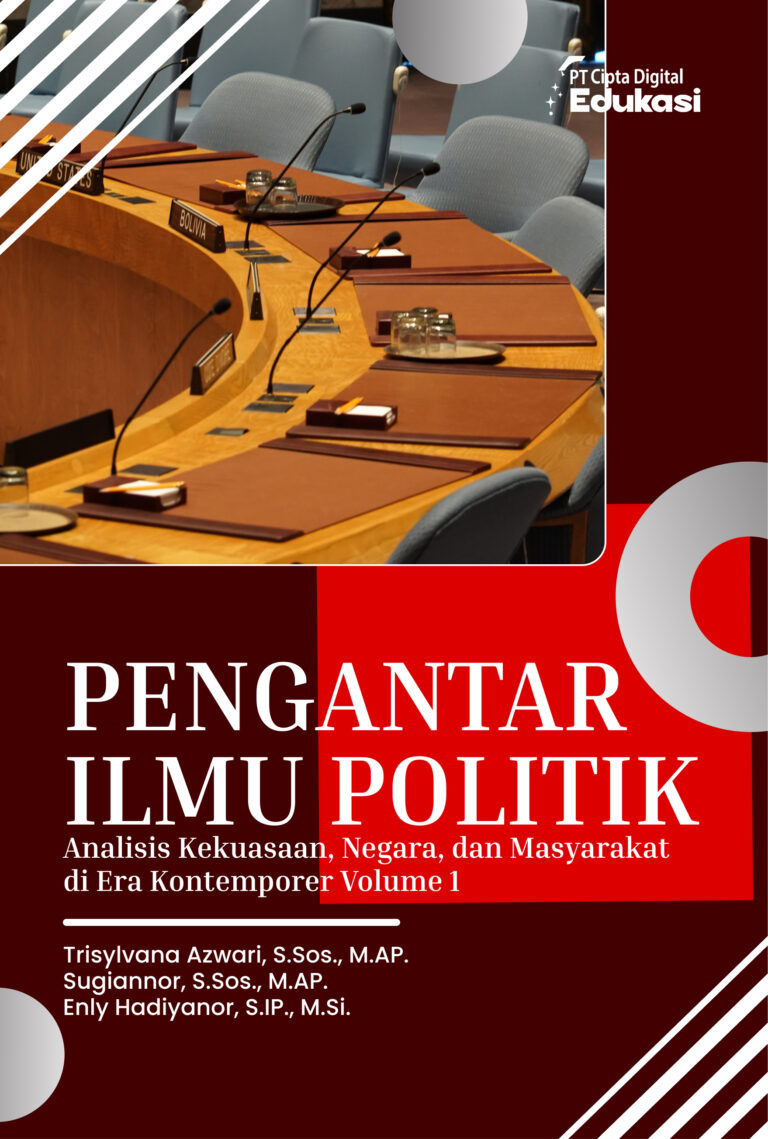 Pengantar Ilmu PolitikAnalisis Kekuasaan, Negara, dan Masyarakat di Era Kontemporer Volume 1