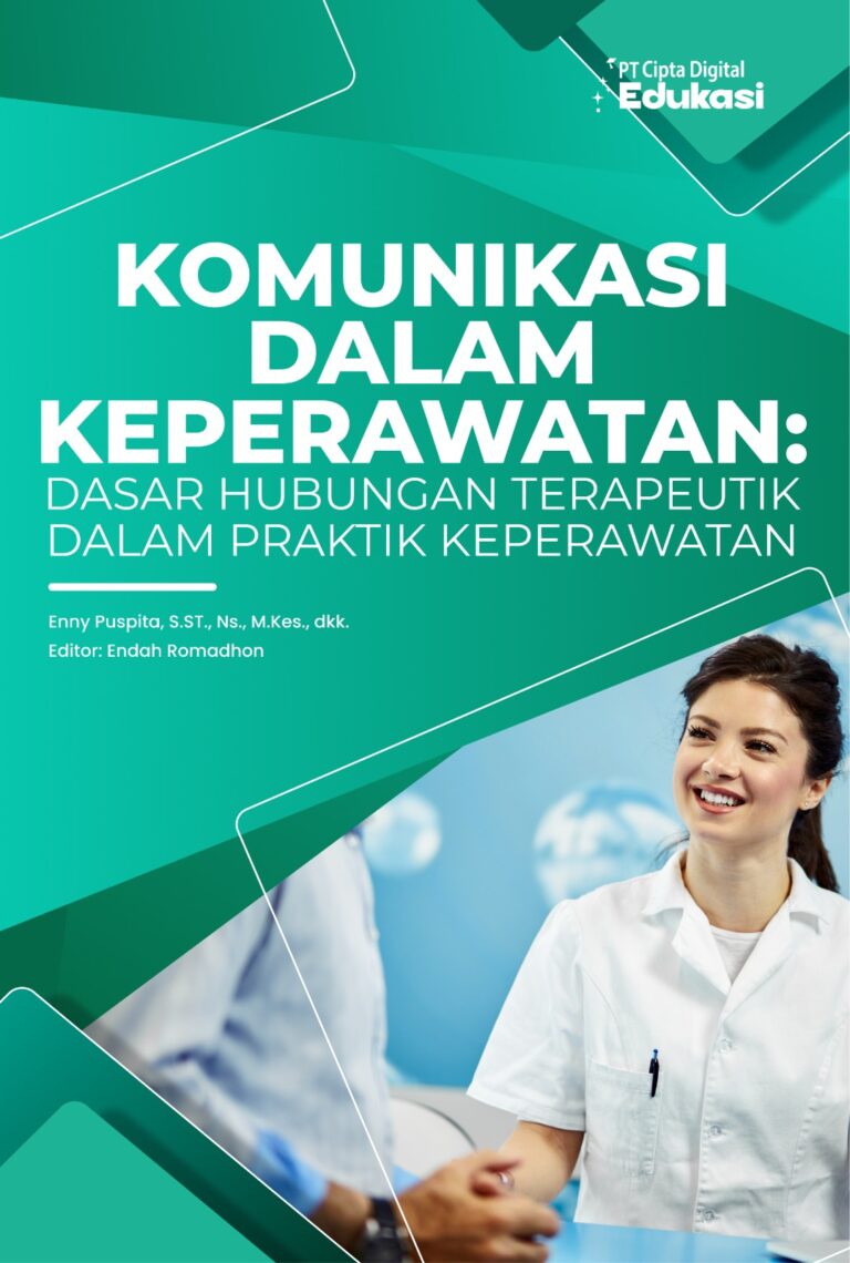 Komunikasi dalam Keperawatan: Dasar Hubungan Terapeutik dalam Praktik Keperawatan