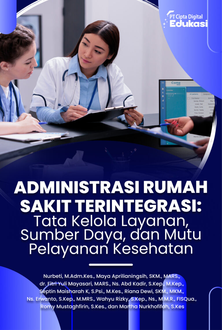 Administrasi Rumah Sakit Terintegrasi: Tata Kelola Layanan, Sumber Daya, dan Mutu Pelayanan Kesehatan