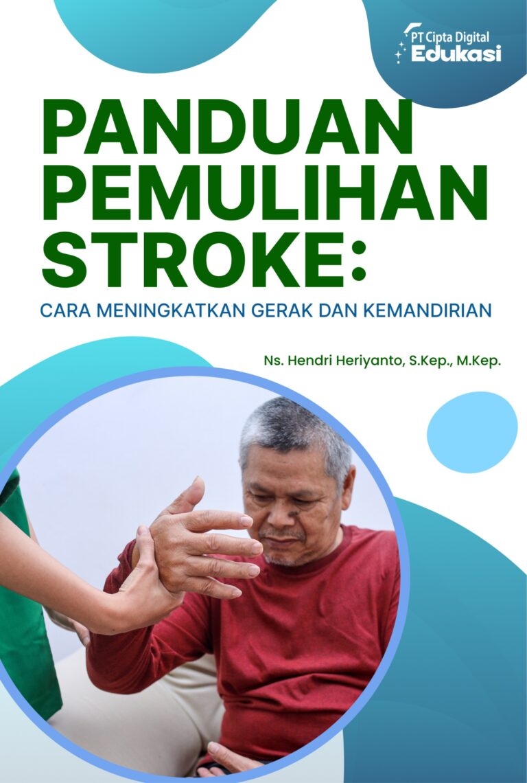 Panduan Pemulihan Stroke: Cara Meningkatkan Gerak dan Kemandirian