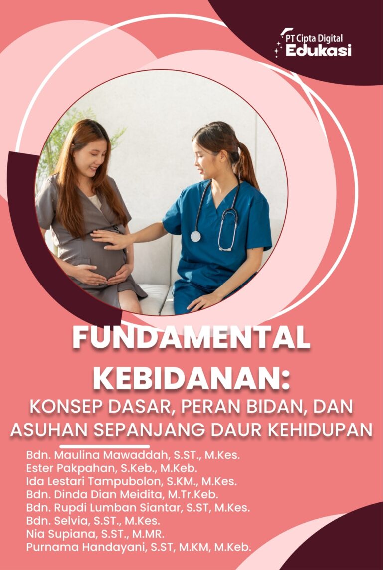 Fundamental Kebidanan: Konsep Dasar, Peran Bidan, dan Asuhan Sepanjang Daur Kehidupan