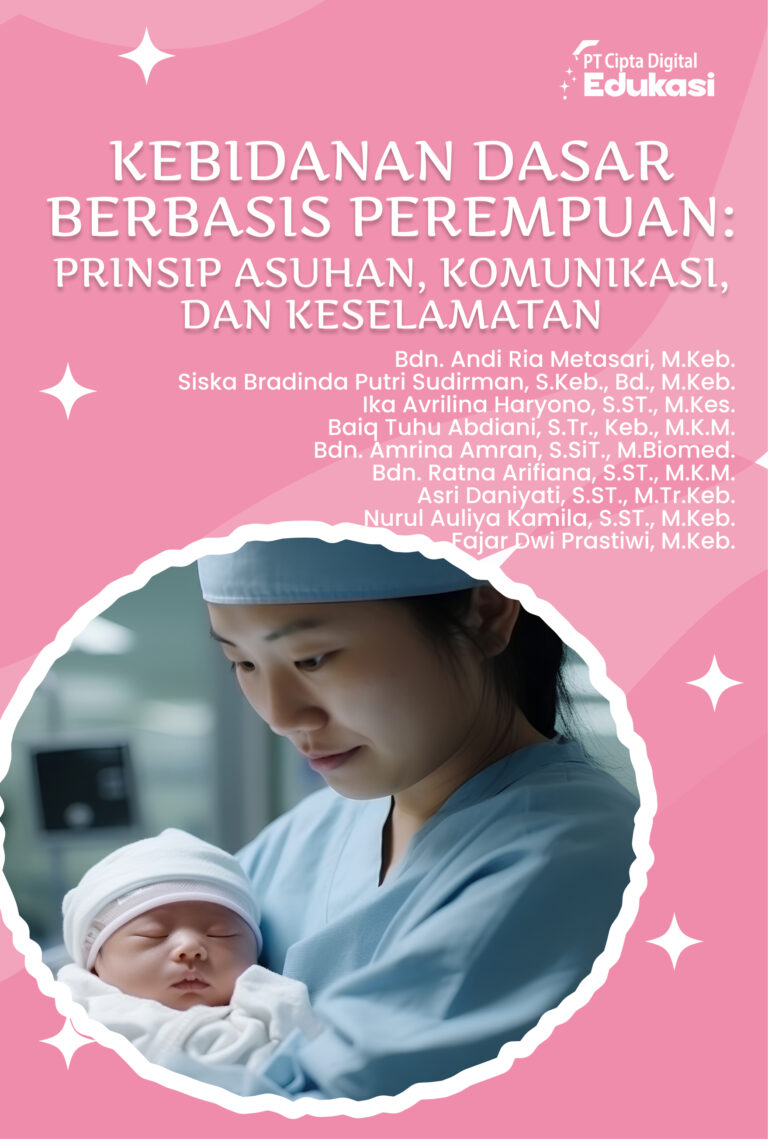 Kebidanan Dasar Berbasis Perempuan: Prinsip Asuhan, Komunikasi, dan Keselamatan