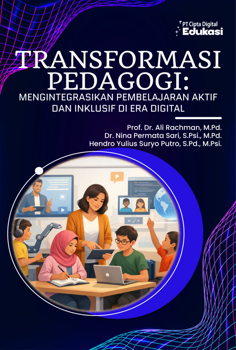 Transformasi Pedagogi: Mengintegrasikan Pembelajaran Aktif dan Inklusif di Era Digital