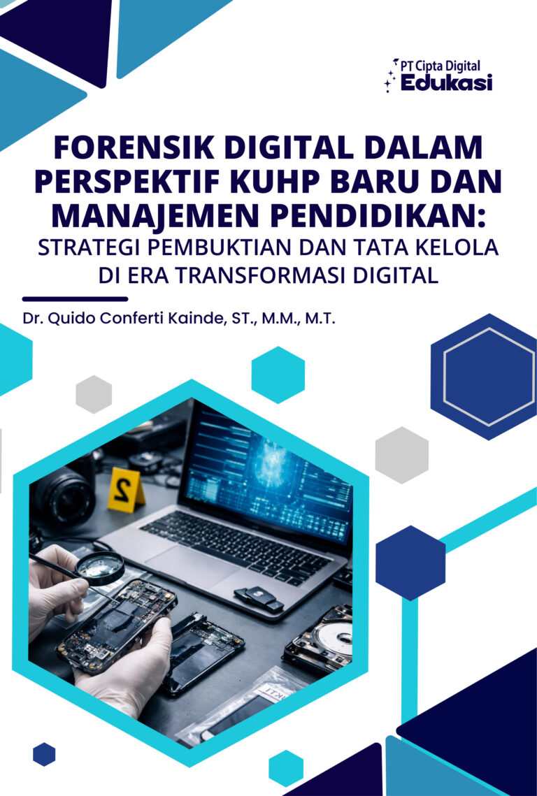 Forensik Digital dalam Perspektif KUHP Baru dan Manajemen Pendidikan: Strategi Pembuktian dan Tata Kelola di Era Transformasi Digital