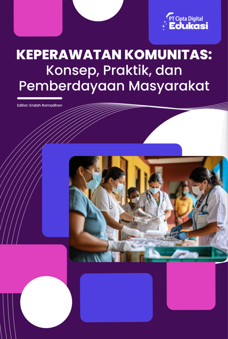 Keperawatan Komunitas: Konsep, Praktik, dan Pemberdayaan Masyarakat