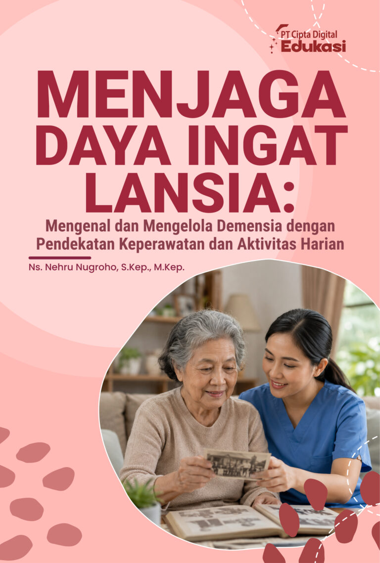Menjaga Daya Ingat Lansia: Mengenal dan Mengelola Demensia dengan Pendekatan Keperawatan dan Aktivitas Harian