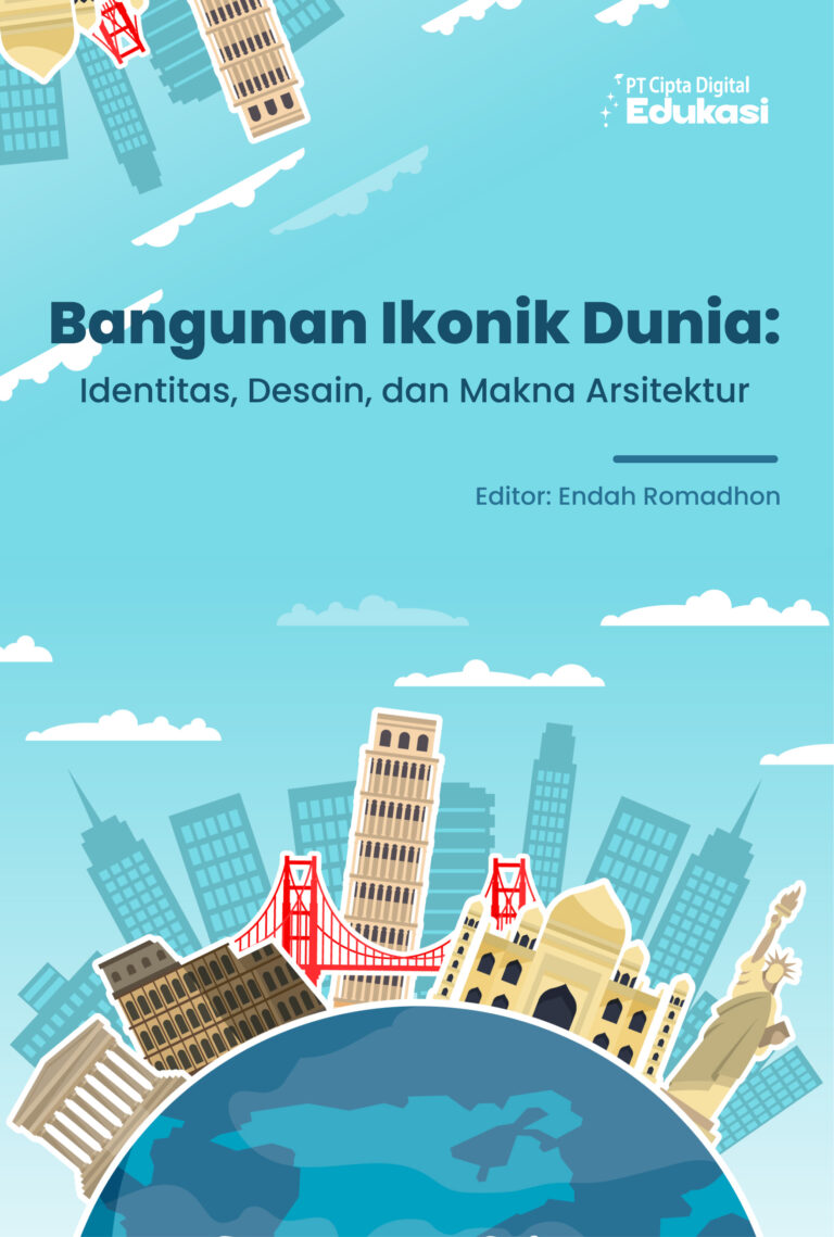 Bangunan Ikonik Dunia: Identitas, Desain, dan Makna Arsitektur