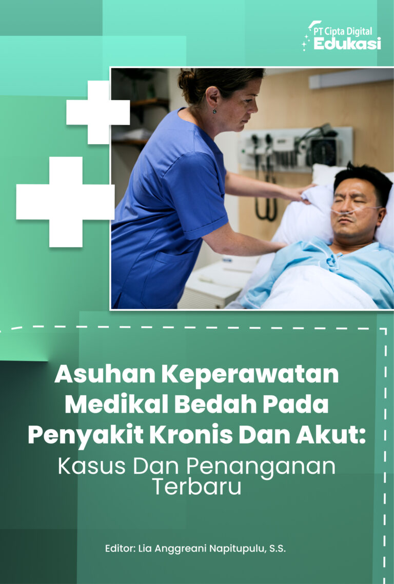 Asuhan Keperawatan Medikal Bedah Pada Penyakit Kronis Dan Akut: Kasus Dan Penanganan Terbaru