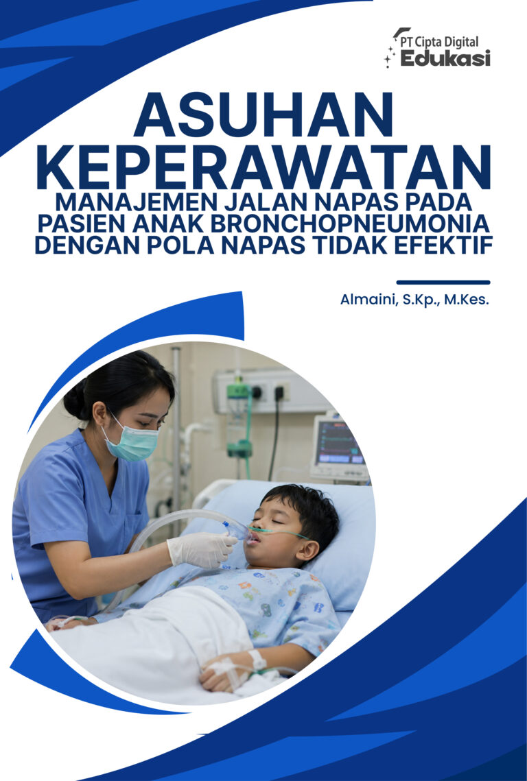 Asuhan Keperawatan Manajemen Jalan Napas pada Pasien Anak Bronchopneumonia dengan Pola Napas Tidak Efektif