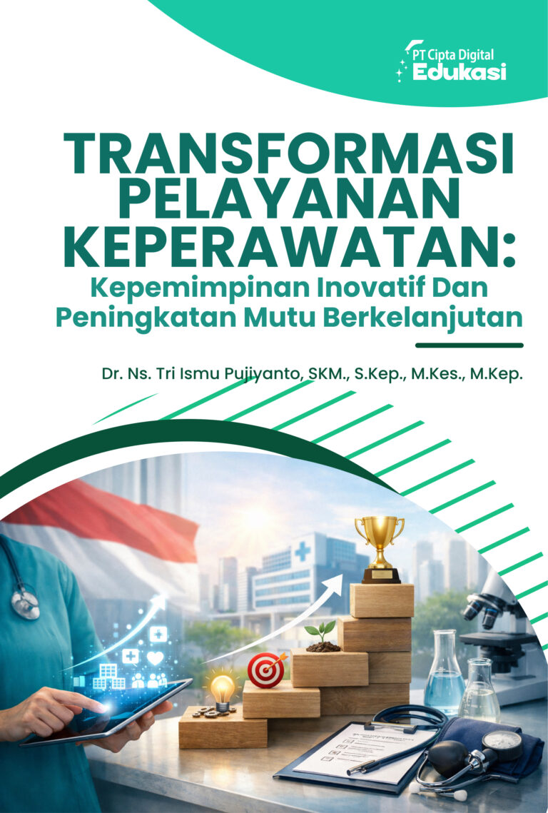 Transformasi Pelayanan Keperawatan: Kepemimpinan Inovatif dan Peningkatan Mutu Berkelanjutan