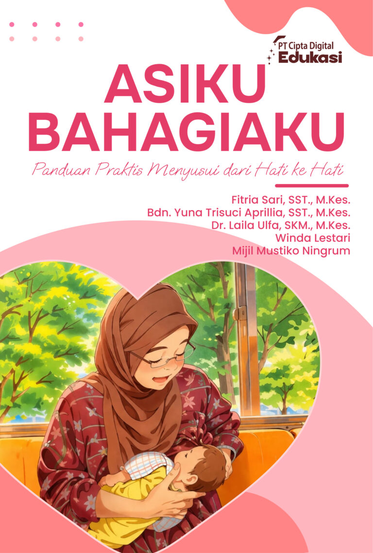 ASIKU BAHAGIAKU Panduan Praktis Menyusui dari Hati ke Hati