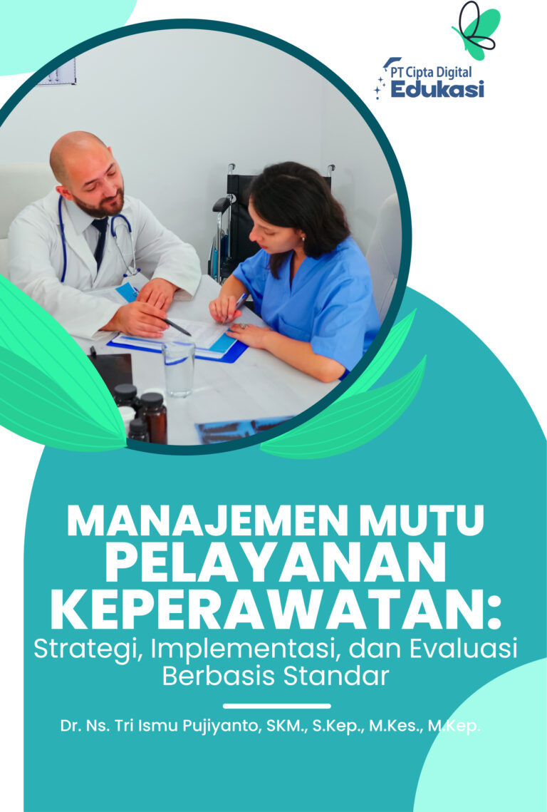 Manajemen Mutu Pelayanan Keperawatan: Strategi, Implementasi, dan Evaluasi Berbasis Standar